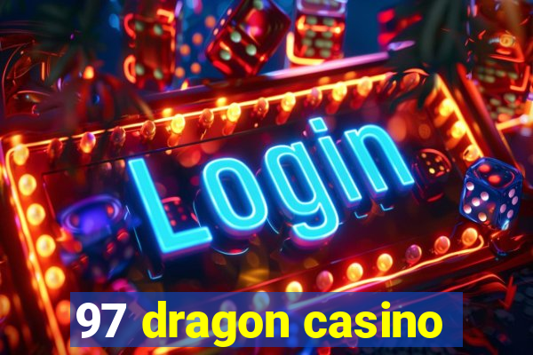 97 dragon casino